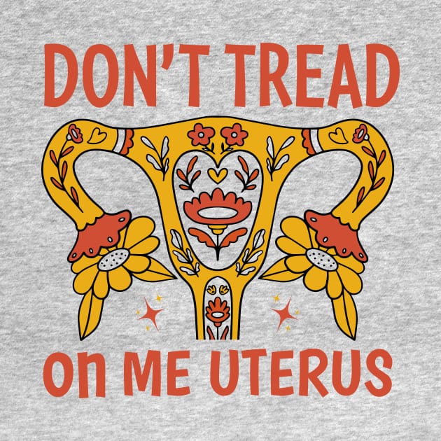 Don’t tread on me uterus by TheDesignDepot